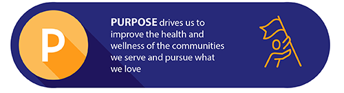 Propósito: el propósito nos impulsa a mejorar la salud y el bienestar de las comunidades a las que servimos y a perseguir lo que amamos.